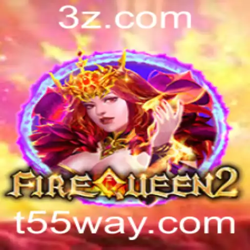 Descubra o Universo de FireQueen2: Aventura, Estratégia e Inovação com T55